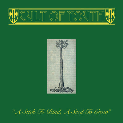 A Stick to Bind, A Seed to Grow by Cult of Youth