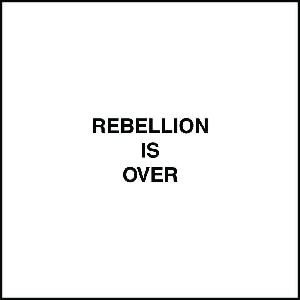 Rebellion Is Over