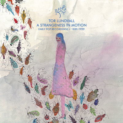 A Strangeness In Motion: Early Pop Recordings 1989-1999 by Tor Lundvall