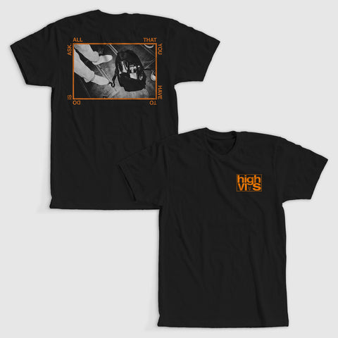 High Vis "All That You Have to Do is Ask" T-Shirt