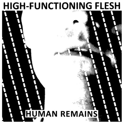 Human Remains by High-Functioning Flesh